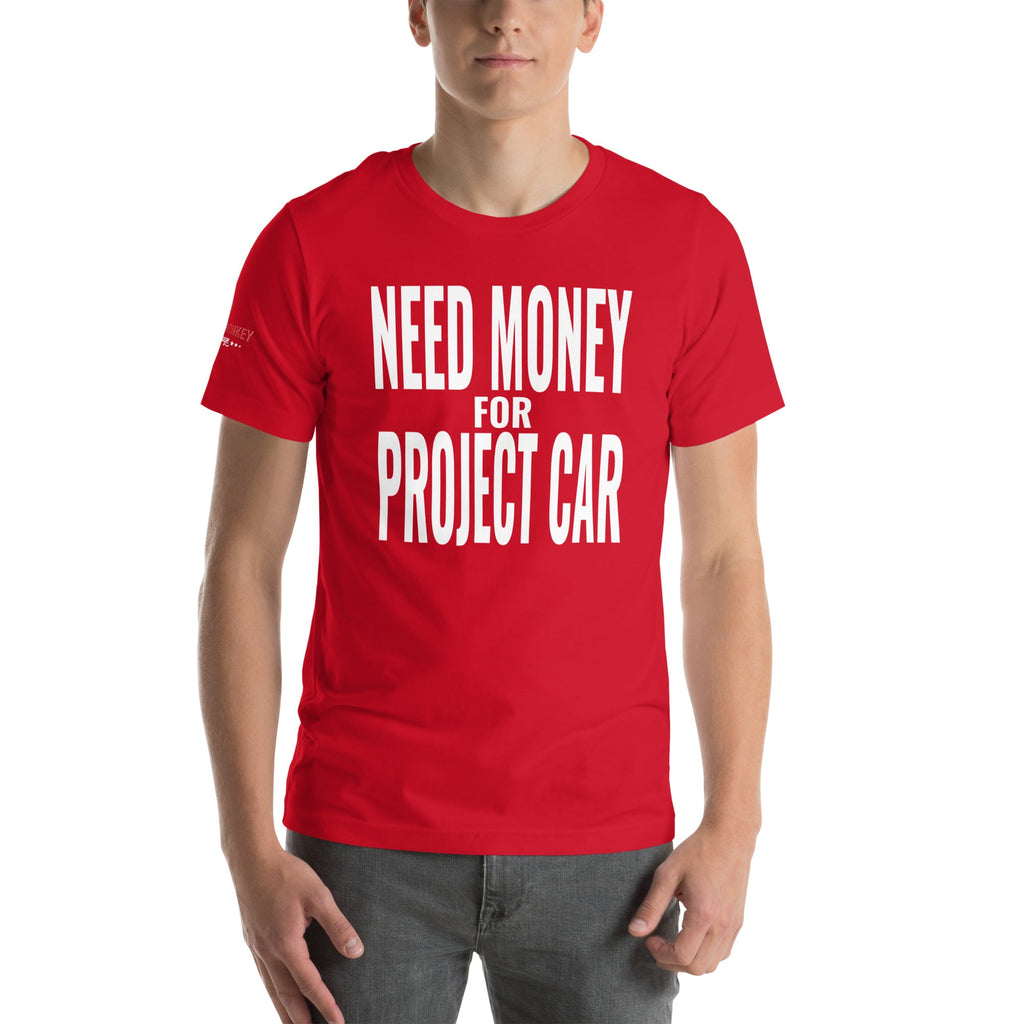 Need Money for Project Car Unisex T-Shirt-Grease Monkey Garage