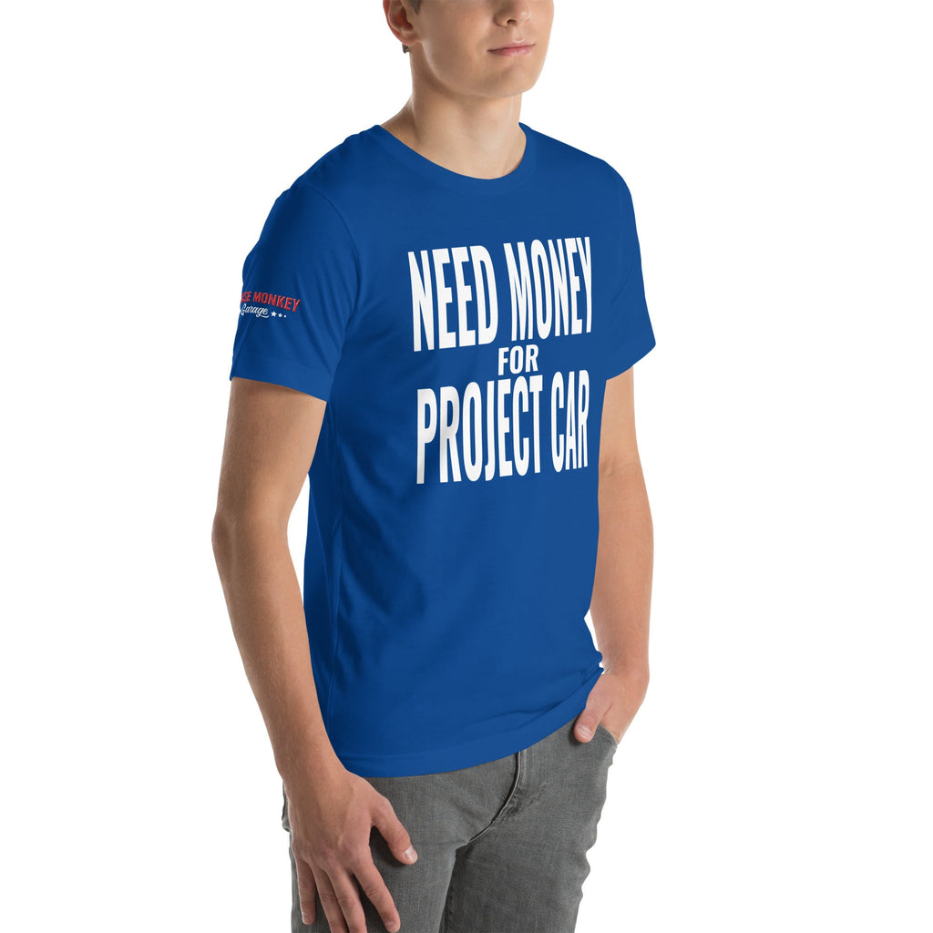 Need Money for Project Car Unisex T-Shirt-Grease Monkey Garage