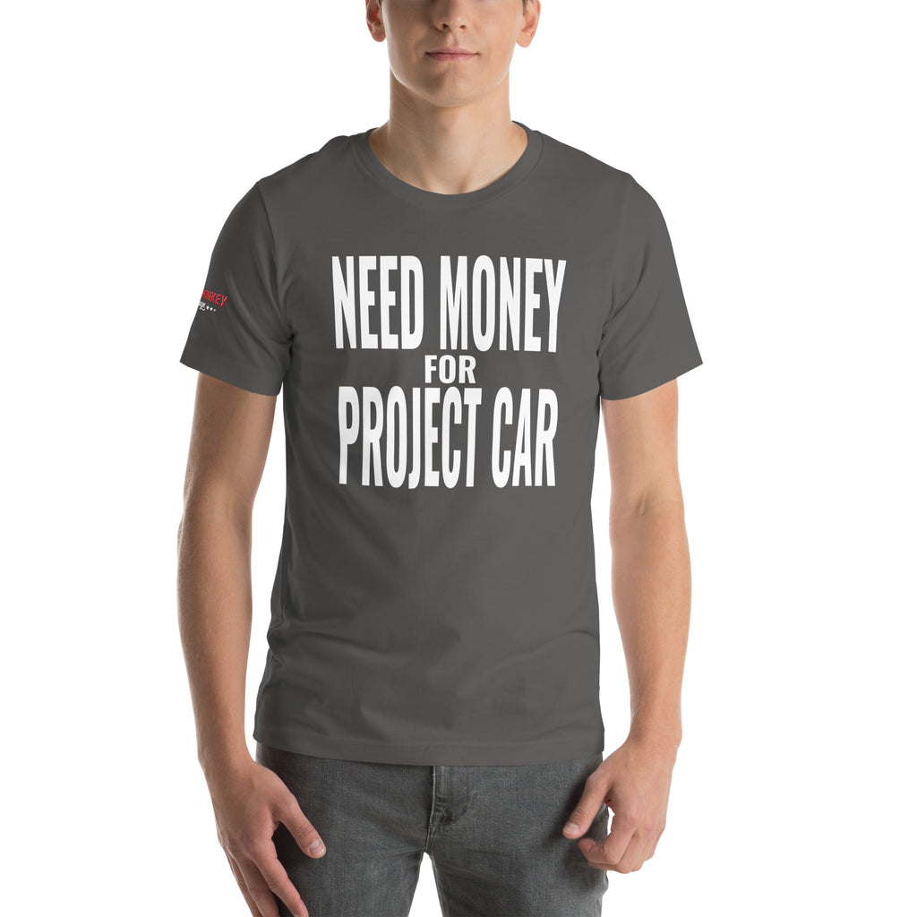 Need Money for Project Car Unisex T-Shirt-Grease Monkey Garage