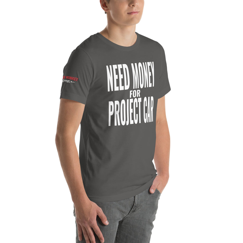 Need Money for Project Car Unisex T-Shirt-Grease Monkey Garage