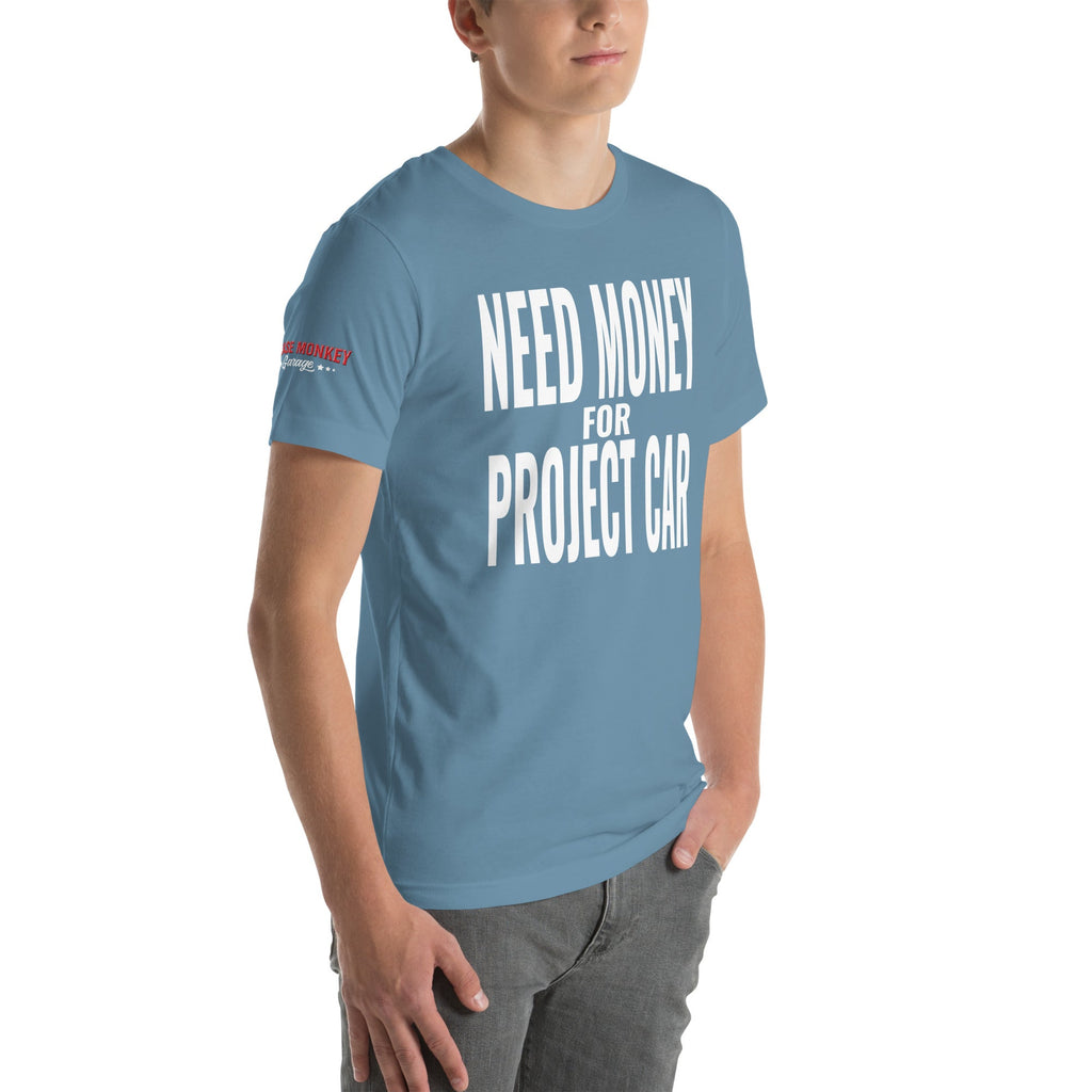 Need Money for Project Car Unisex T-Shirt-Grease Monkey Garage